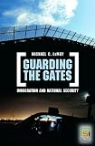 Guarding the Gates: Immigration and National Security (Praeger Security International)