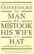 The Man Who Mistook His Wife for a Hat