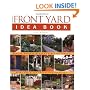 Tauntons Front Yard Idea Bk (Taunton Home Idea Books)