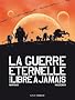 La guerre �ternelle : Suivi de Libre � jamais