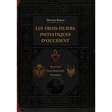 Les trois piliers initiatiques d'Occidentpar Thierry Ronat