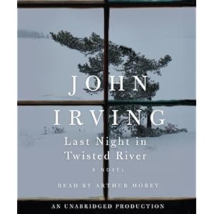 Last Night in Twisted River: A Novel by John Irving and Arthur Morey