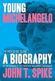 Young Michelangelo : the path to the Sistine