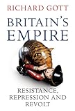 Britain's empire : resistance, repression and revolt