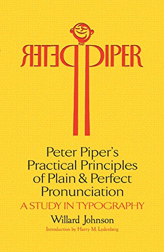 Peter Piper's Practical Principles of Plain and Perfect Pronunciation: A Study in Typography (Dover Books on Lettering, Calligraphy and Typography)