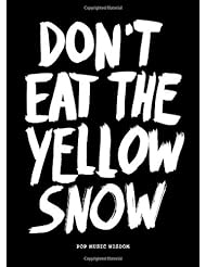 Dont Eat the Yellow Snow: Pop Music Wisdom
