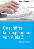 Geschäftskorrespondenz von A bis Z. Kreativ und professionell Briefe, Faxe und E-Mails schreiben