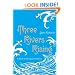Three Rivers Rising: A Novel of the Johnstown Flood