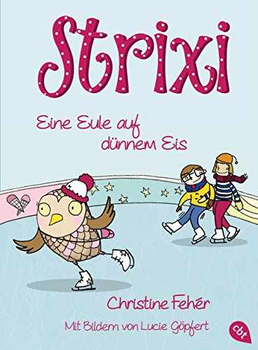 Strixi - Eine Eule auf dünnem Eis (Die Eule Strixi-Reihe 2) (German Edition)