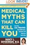 Medical Myths That Can Kill You: And the 101 Truths That Will Save, Extend, and Improve Your Life