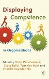 Displaying competence in organizations : discourse perspectives
