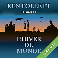 L'hiver du monde (Le siècle 2) | Livre audio Auteur(s) : Ken Follett Narrateur(s) : Vincent Violette