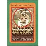 The Gashouse Gang: How Dizzy Dean, Leo Durocher, Branch Rickey, Pepper Martin, and Their Colorful, Come-from-Behind Ball Club Won the World Series--and America's Heart--During the Great Depression book cover