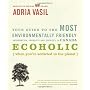 Ecoholic: Your Guide to the Most Environmentally F&hellip by Adria Vasil