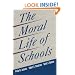 The Moral Life of Schools (Jossey-Bass Education)