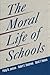 The Moral Life of Schools