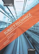 Subject To Change: Creating Great Products & Services for an Uncertain World: Adaptive Path on Design