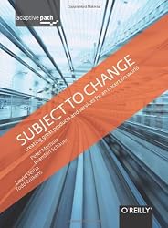 Subject To Change: Creating Great Products & Services for an Uncertain World: Adaptive Path on Design