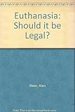 Euthanasia : should it be legal?