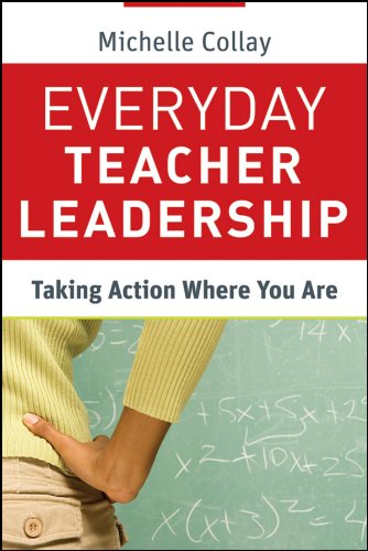 Everyday Teacher Leadership: Taking Action Where You Are (Jossey-Bass Leadership Library in Education)