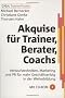 Akquise f�r Trainer, Berater, Coaches. Mit CD-ROM: Verkaufstechniken, Marketing und PR f�r mehr Gesch�ftserfolg in der Weiterbildung