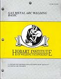 Gas Metal Arc Welding Basic (Hobart Institute of Welding Technology)