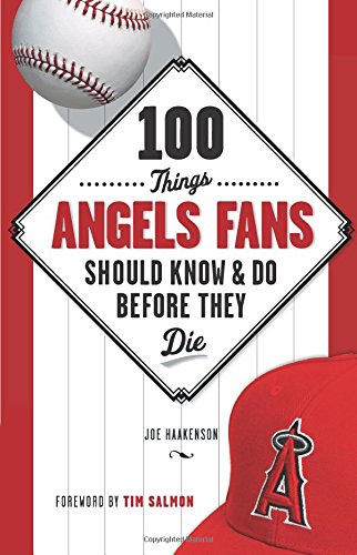 100 things angels fans should know  do before they die 100 thingsfans should know