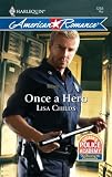 Once A Hero (Harlequin American Romance Series)