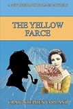 The Yellow Farce: A New Sherlock Holmes Mystery (New Sherlock Holmes Mysteries) (Volume 18)