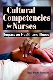 Cultural Competencies For Nurses: Impact On Health And Illness
