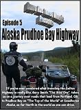 Alaska Prudhoe Bay Highway Driving Motorcycle Travel Touring Books & DVD Series with Gary Smith BMW Ural Sidecar Susuki Klr650 Yamaha Honda