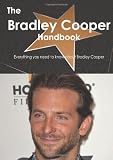 The Bradley Cooper Handbook - Everything you need to know about Bradley Cooper