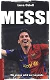 Messi: Ein Junge wird zur Legende - Luca Caioli