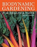 Biodynamic gardening : for health & taste