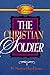 The Christian Soldier: An Exposition of Ephesians 6:10-20