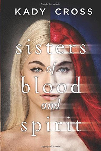 Sisters of Blood and Spirit, by Kady Cross