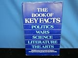 The book of key facts : politics, wars, science, literature, the arts