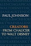 Creators: From Chaucer and Durer to Picasso and Disney