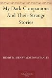 My Dark Companions And Their Strange Stories
