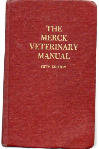 The Merck Veterinary Manual Fifth Edition: A Handbook of Diagnosis and Therapy for the Veterinarian