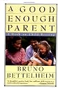 Good Enough Parent : A Book on Child Rearing