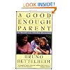A Good Enough Parent : A Book on Child-Rearing