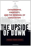 Image of The Upside of Down: Catastrophe, Creativity, and the Renewal of Civilization