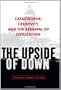 The Upside of Down: Catastrophe, Creativity, and the Renewal of Civilization