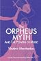 The Orpheus Myth and the Powers of Music (Interplay: Music in Interdisciplinary Dialogue)