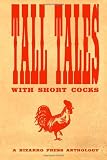 Tall Tales with Short Cocks: A Bizarro Press Anthology (Volume 1)