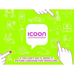 ICOON communicator: IF YOU CAN'T SAY IT, SHOW IT! PICTURE LANGUAGE FOR TRAVELLERS