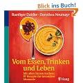Vom Essen, Trinken und Leben. Mit allen Sinnen kochen: 89 Rezepte f�r besondere Momente