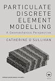 Particulate Discrete Element Modelling: A Geomechanics Perspective (Applied Geotechnics)