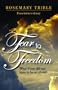 Fear to Freedom: What if you did not have to be so afraid?